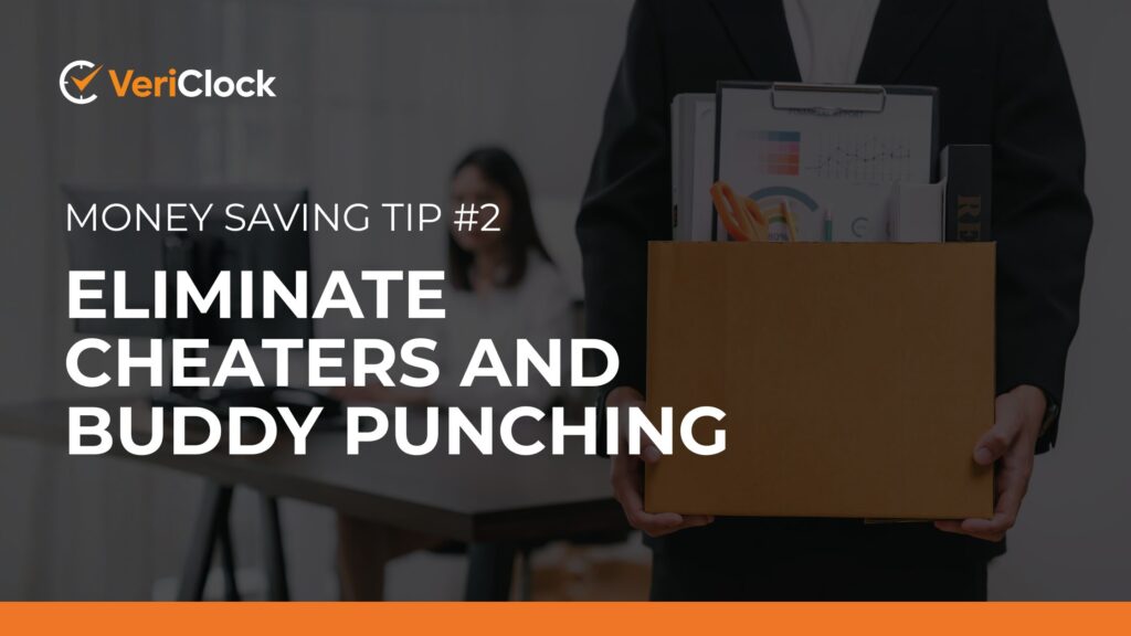 Money Saving Tip #2 Eliminate Cheaters and Buddy Punching
