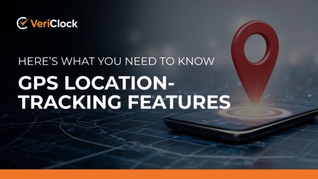 GPS location-tracking features: Here’s what you need to know – VeriClock