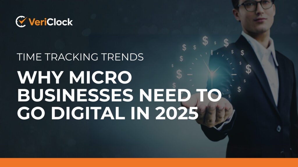 Time Tracking Trends_ Why Micro Businesses Need to Go Digital in 2025